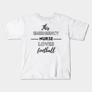 This Emergency Nurse Loves Football - Emergency Room Nurse Kids T-Shirt